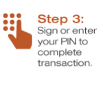 Step 3: Sign or enter your PIN to complete transaction
