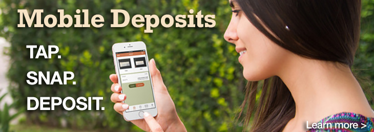 Mobile Check Deposits. Tap. Snap. Deposit.