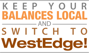 Keep Your Balances Local and Switch to WestEdge!